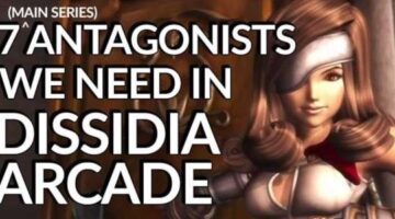 7 Antagonists We Need In Dissidia Arcade (Main Series!)