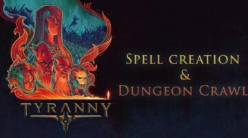 Tyranny – Spell Creation & Dungeon Crawl