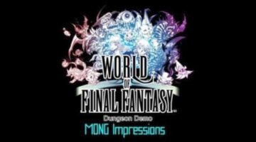 World of Final Fantasy First Impressions | MONG
