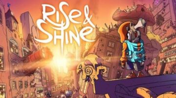 Stop What You’re Doing and Check Out ‘Rise & Shine’ for PC, Xbox One and PS4