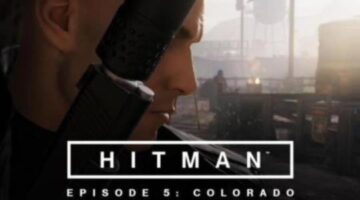Hitman Episode 5: Colorado Preview – Learning to Love the Patience of Stealth I The Koalition