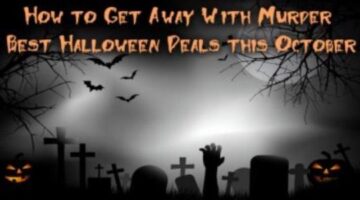 How to Get Away With Murder – Best Halloween Deals this October