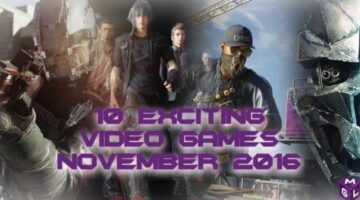 Non-Stop November – 10 Exciting Video Game Releases In November 2016