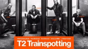 T2 Trainspotting Trailer and Poster are Here