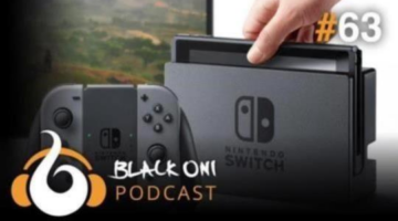 Black Oni Podcast 63 | Nintendo Switchin’ it Up On Us
