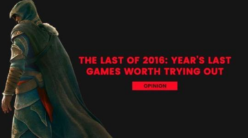 The Last of 2016: Year’s Last Games Worth Trying Out