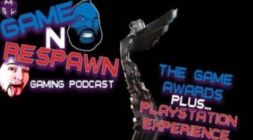 The Game Awards Podcast Plus PlayStation Experience Thoughts With Game N Respawn