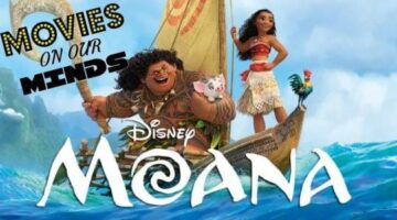 Eon Culture: Moana Review – Movies On Our Minds Videocast (Spoilers)