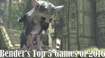 Bender’s Top 5 Games of 2016: Delayed Gratification