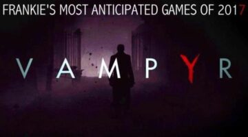 Frankie’s Most Anticipated Games of 2017