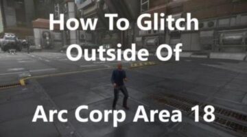 How To Glitch Outside Of Arc Corp Area 18 On Star Citizen 2.6