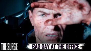 The Surge – Bad day at the office