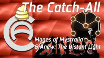 Constantly Calibrating – The Catch-All: W/E 3/18/17 (Mages of Mystralia, Anew: TDL, & More)