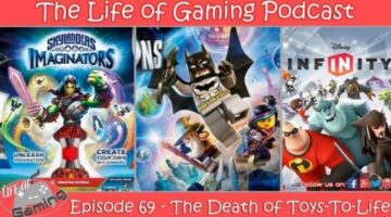 Life of Gaming Podcast Episode 69 – The Death of Toys-To-Life – The Life of Gaming