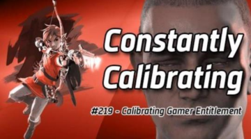 #219 – Calibrating Gamer Entitlement | Constantly Calibrating