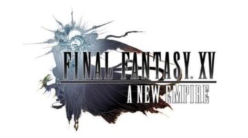 New Final Fantasy XV Mobile Game Final Fantasy XV: A New Empire Revealed