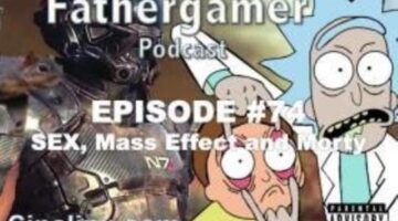 TFGP Episode 74: Sex, Mass Effect, and Morty