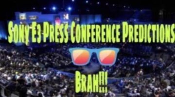 The PlayStation Brahs | E3 2017 PlayStation Predictions