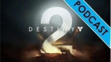 Daily Joystick Podcast Episode 249 – PS4 Pro can’t run Destiny 2 at 60fps
