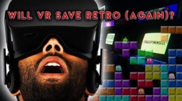 Will VR Revive Retro Games (Again)