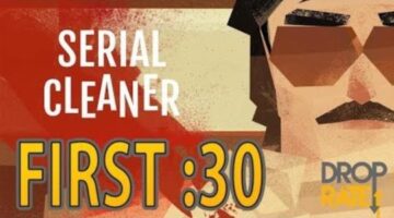 First 30 Minutes: Serial Cleaner