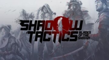 Shadow Tactics Developer on the Challenge of Console Ports, Supporting the Switch & More