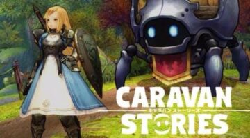 Cross-Platform MMORPG Caravan Stories CBT Tester Wanted