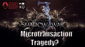 ‘Shadow of War’ and the State of Microtransactions | Entertainment Buddha