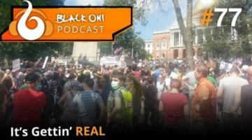 Black Oni Podcast 77 | It’s Gettin’ Real