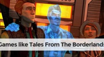 Games Like Tales From The Borderlands