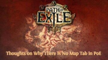 Why There Is No Map Tab in Path of Exile?