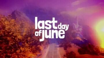 Last Day of June Out Now for Steam and PS4
