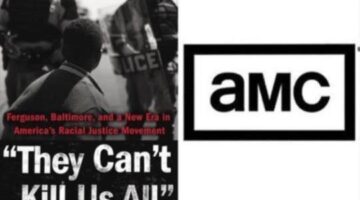 AMC Developing Series Based On Black Lives Matter Book ‘They Can’t Kill Us All’