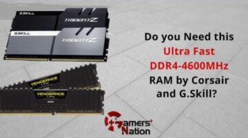 Do you Need this Ultra Fast DDR4-4600MHz RAM by Corsair and G.Skill?