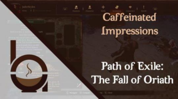 Caffeinated Impressions – Path of Exile: The Fall of Oriath