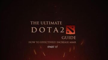 The Ultimate Dota 2 Guide: How To Effectively Increase MMR (Part 1) | Kill Ping