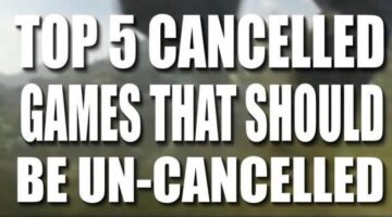 Top 5 Cancelled Games That Should Be Un-Cancelled