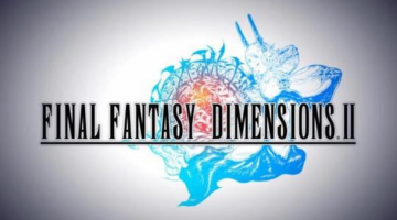 Final Fantasy Dimensions II Now Available