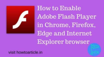 How to enable Flash Player on Chrome, Firefox, IE and Edge