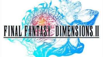 Final Fantasy Dimensions II Released for Android and iPhone