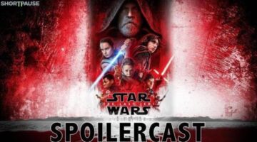 Star Wars Episode VIII: The Last Jedi Spoilercast | A Short Discussion