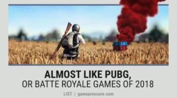 Almost like PUBG – Battle Royale games coming in 2018