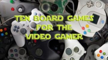 Ten Board Games for the Video Gamer