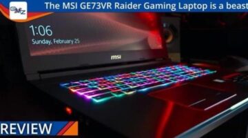 MSI GE73VR 7RF Raider Gaming Laptop Review | MWEB GameZone