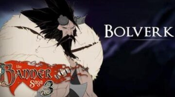 “The Banner Saga 3” has unveiled its Bolverk character vignette trailer and some new information