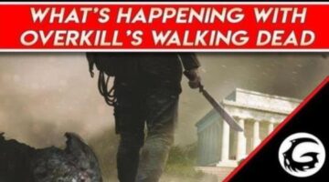What’s going on with Overkill’s The Walking Dead