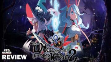A Hexing Sequel | The Witch and the Hundred Knight 2 Review | CFG Games