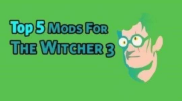 MY TOP 5: Mods For The Witcher 3