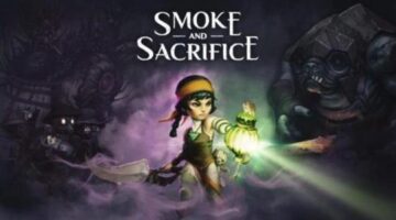 Smoke and Sacrifice reaches Switch and PC on May 31
