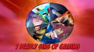 7 Deadly Sins of Video Gaming – What Can Possibly Go Wrong?